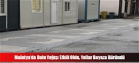 Malatya'da Dolu Yağışı Etkili Oldu, Yollar Beyaza Büründü