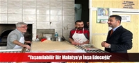 “Yaşanılabilir Bir Malatya'yı İnşa Edeceğiz”