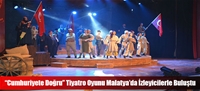 “Cumhuriyete Doğru” Tiyatro Oyunu Malatya'da İzleyicilerle Buluştu