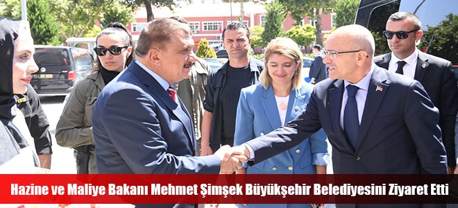 Hazine ve Maliye Bakanı Mehmet Şimşek Büyükşehir Belediyesini Ziyaret Etti