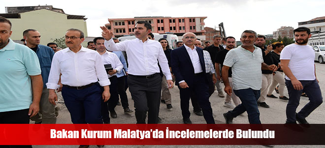 Bakan Kurum Malatya’da İncelemelerde Bulundu