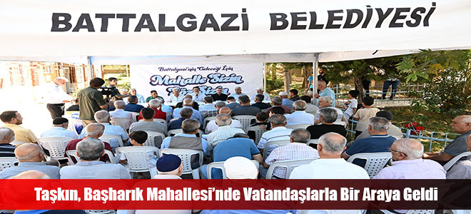 Taşkın, Başharık Mahallesi’nde Vatandaşlarla Bir Araya Geldi