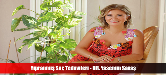 Yıpranmış Saç Tedavileri - DR. Yasemin Savaş