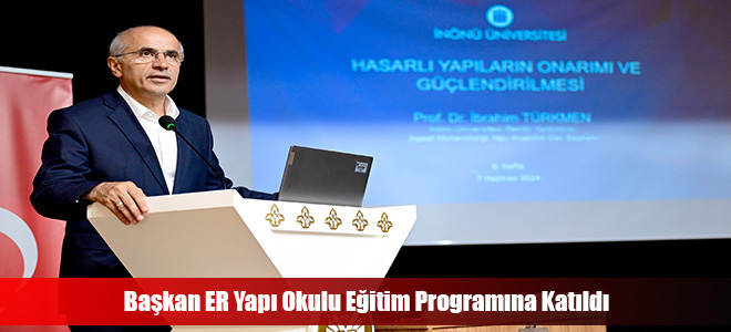 Başkan ER Yapı Okulu Eğitim Programına Katıldı