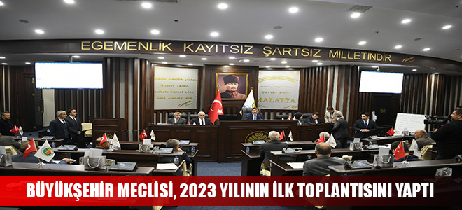 BÜYÜKŞEHİR MECLİSİ, 2023 YILININ İLK TOPLANTISINI YAPTI