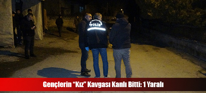 Gençlerin “Kız” Kavgası Kanlı Bitti: 1 Yaralı