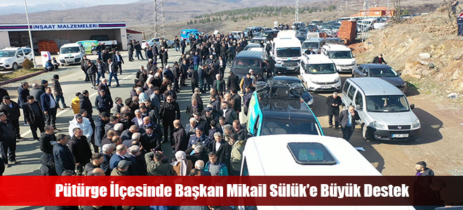 Pütürge ilçesinde Başkan Mikail Sülük’e Büyük Destek