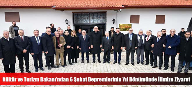 Kültür ve Turizm Bakanı’ndan 6 Şubat Depremlerinin Yıl Dönümünde İlimize Ziyaret