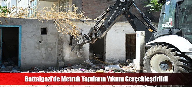 Battalgazi’de Metruk Yapıların Yıkımı Gerçekleştirildi